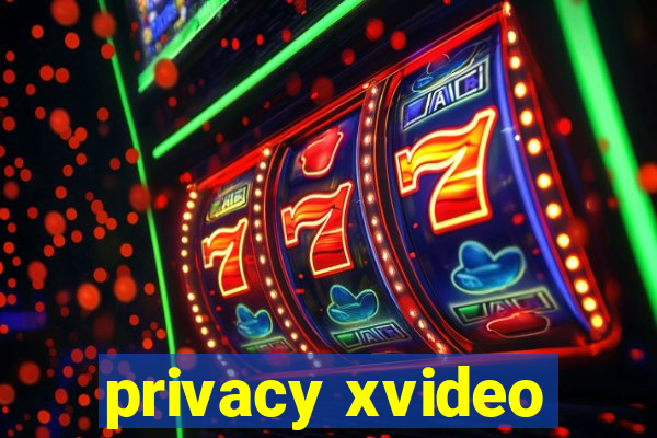 privacy xvideo
